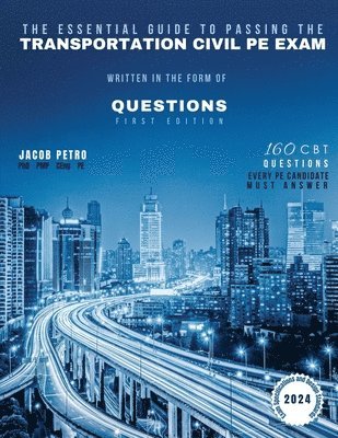 bokomslag Essential Guide to Passing The Transportation Civil PE Exam Written in the form of Questions