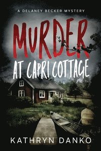 bokomslag Murder at Capri Cottage: A Small-Town Cop Solves Big-City Crimes