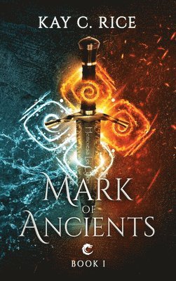 Kay C Rice, Kay C. Rice - Mark of Ancients, Inbunden