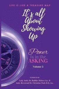 bokomslag It's All About Showing Up: The Power is in the Asking Volume Three