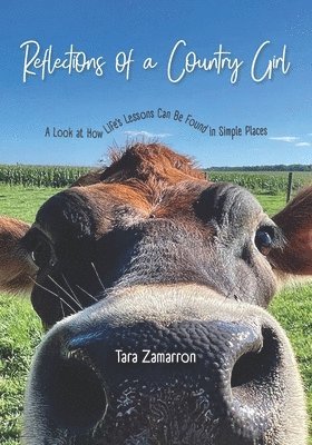 Reflections of a Country Girl: A Look at How Life's Lessons Can Be Found in Simple Places 1