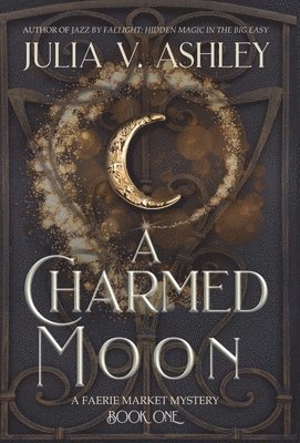 Julia V Ashley - Charmed Moon, Inbunden