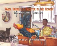 bokomslag &quot;Mom, There's a Rooster in the House!&quot; The Unforeseen Adventure