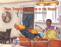 bokomslag 'Mom, There's a Rooster in the House!' The Unforeseen Adventure