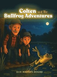 bokomslag Colten and The Bullfrog Adventures New Version: Colten and The Bullfrog Adventures New Version