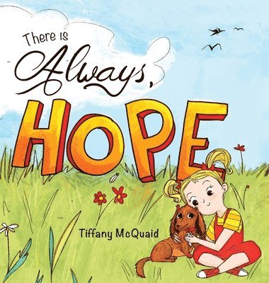 Tiffany McQuaid - There is Always, Hope, Inbunden