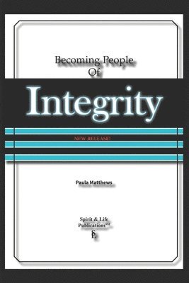 Becoming People Of Integrity 1