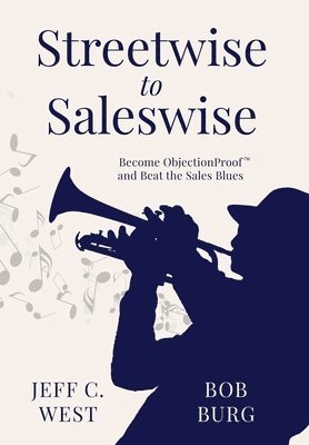 Jeff C West, Bob Burg - Streetwise to Saleswise, Inbunden