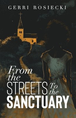 Gerri Rosiecki - From the Streets to the Sanctuary, Häftad