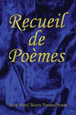 Jean René Bazin Pierrepierre, Jean René Bazin PierrePierre - Recueil de Poèmes, Häftad