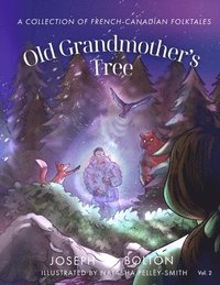 bokomslag Old Grandmother's Tree: A Collection of French-Canadian Folktales, Volume 2