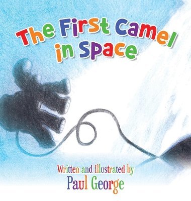 Paul George - First Camel in Space, Inbunden. Tillgänglighet: Lägg i varukorg