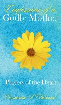 bokomslag Confessions of a Godly Mother: Prayers of the Heart