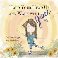 bokomslag Hold Your Head Up and Walk With grace