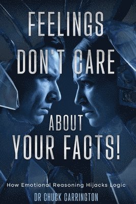 bokomslag Feelings Don't Care About Your Facts