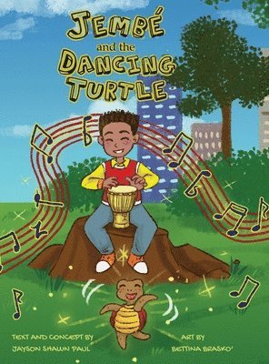 Jayson Shawn Paul - Jembe' and the Dancing Turtle, Inbunden
