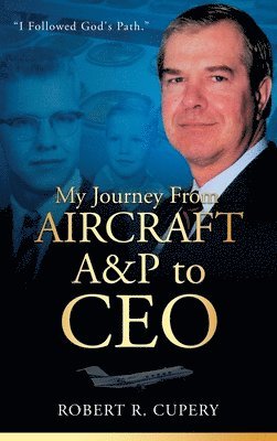 My Journey From Aircraft A&P to CEO 1