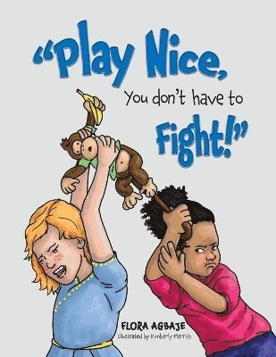 bokomslag Play Nice, You Don't Have to Fight!