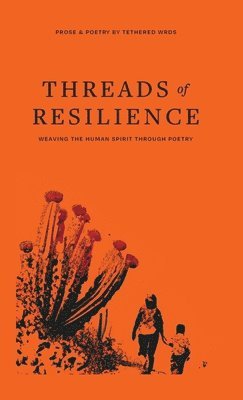 Tethered Wrds - Threads of Resilience, Inbunden