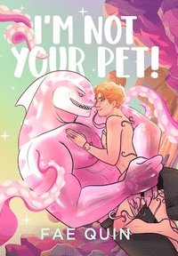 bokomslag I'm Not Your Pet! MM Alien Romance