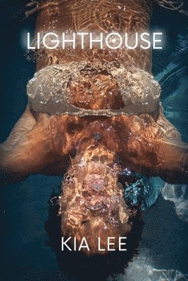 Kia Lee - Lighth⊙use: The Path Through Cancer, the Power of Becoming, Häftad