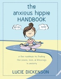bokomslag The Anxious Hippie Handbook