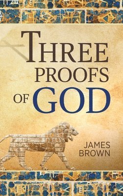 James Brown - Three Proofs of God, Inbunden