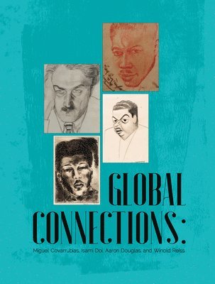 Morgan Parker, Tom Wolf - Global Connections: Miguel Covarrubias, Isami Doi, Aaron Douglas, and Winold Reiss, Häftad