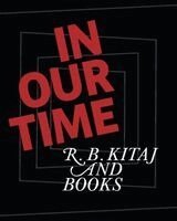 Reva Wolf - In Our Time: R. B. Kitaj and Books, Häftad. Tillgänglighet: Tillfälligt slut