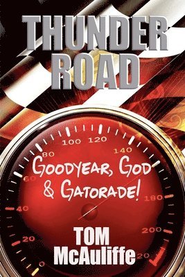 bokomslag Thunder Road - Goodyear, God & Gatorade!