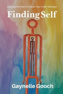 Finding Self: Healing the Past to Unveil Your Inner Strength 1