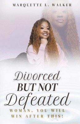 bokomslag Divorced But Not Defeated