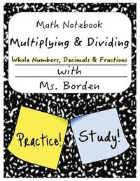 bokomslag Math Notebook Multiplying & Dividing Whole Number, Decimals, & Fractions