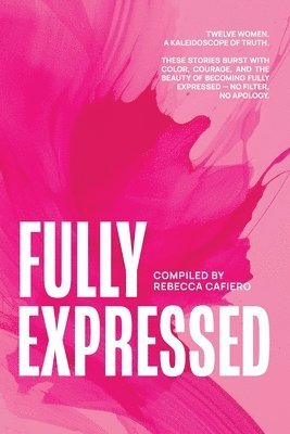 bokomslag Fully Expressed: Twelve Women. A Kaleidoscope of Truth