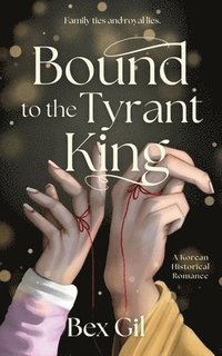 bokomslag Bound to the Tyrant King