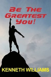 bokomslag Be The Greatest You!