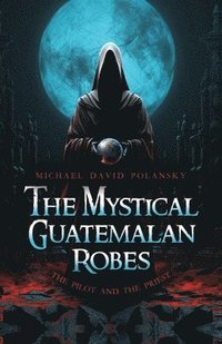 bokomslag The Mystical Guatemalan Robes