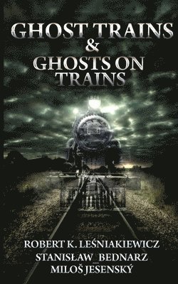 Ghost Trains & Ghosts on Trains 1