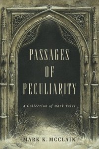 bokomslag Passages of Peculiarity: A Collection of Dark Tales