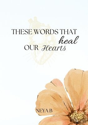 These Words That Heal Our Hearts