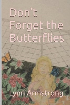 Don't Forget the Butterflies 1
