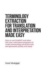 bokomslag Terminology Extraction for Translation and Interpretation Made Easy