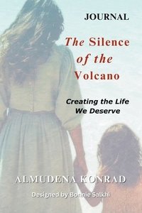 bokomslag A Companion Journal for The Silence of the Volcano: Creating the Life We Deserve - 24 Transformative Journaling Prompts for Self-Discovery.