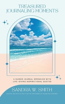 Treasured Journaling Moments A Guided Journal With Life-giving Inspiring Quotes 1