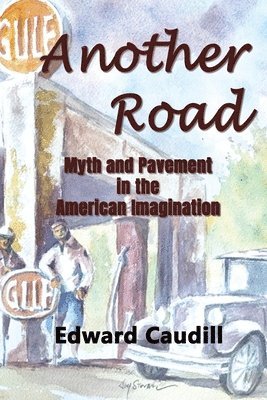 bokomslag Another Road: Myth and Pavement in the American Imagination