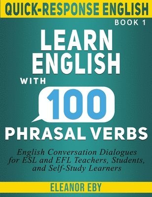 Quick-Response English Learn English with 100 Phrasal Verbs 1