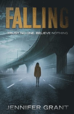 Jennifer Grant - Falling: Trust No One. Believe Nothing., Häftad