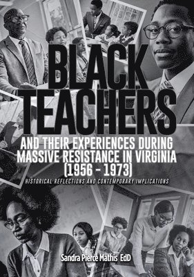 bokomslag Black Teachers and Their Experiences During Massive Resistance in Virginia 1956 - 1973