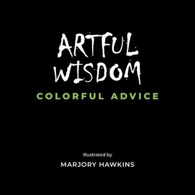bokomslag Artful Wisdom Colorful Advice