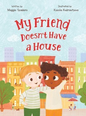 Maggie Spadaro - My Friend Doesn't Have a House, Inbunden